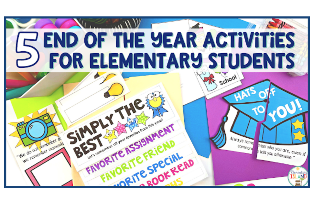 Use these 5 End of the Year Activities for Elementary Students  to wrap up an amazing year with your kiddos.
