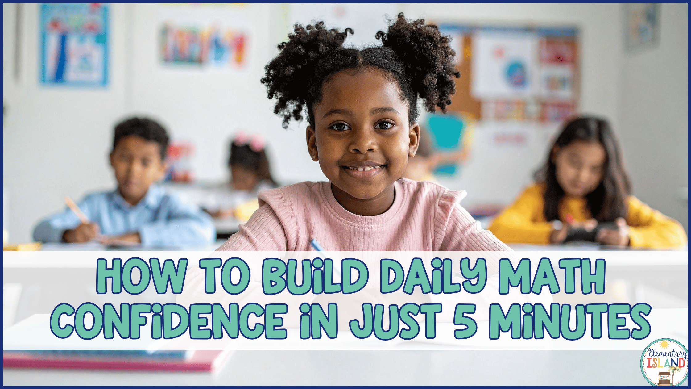 How to Build Daily Math Confidence in Just 5 Minutes